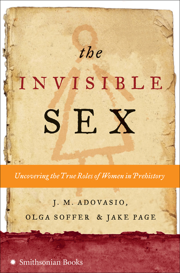 The Invisible Sex Uncovering The True Roles Of Women In Prehistory Read Book Online