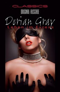 Dorian Gray - Leben im Exzess