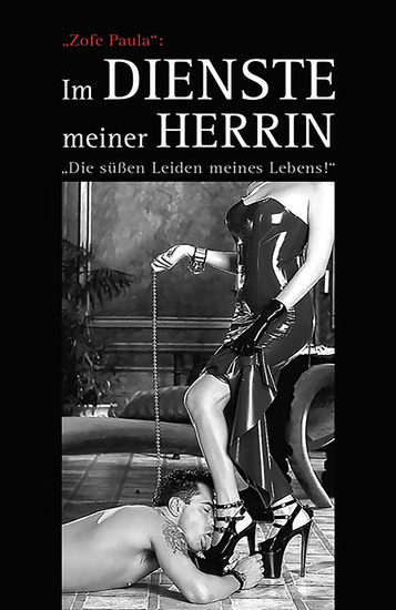 Im Dienste meiner Herrin - Die süßen Leiden meines Lebens! - cover