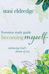 Becoming Myself 8-Session Study Guide - Embracing God's Dream of You