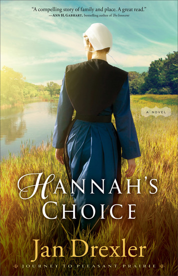 Hannah's Choice (Journey to Pleasant Prairie Book #1) - A Novel - cover