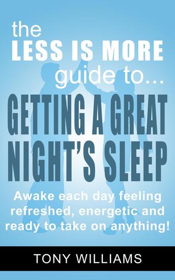 Getting A Great Night's Sleep - LESS is MORE Guides #1 - cover