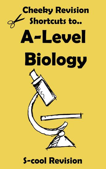 A-level Biology Revision - Cheeky Revision Shortcuts - cover