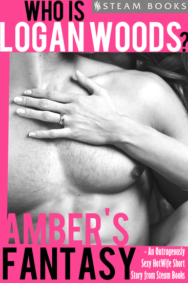 Amber's Fantasy - An Outrageously Sexy HotWife Short Story from Steam Books - cover