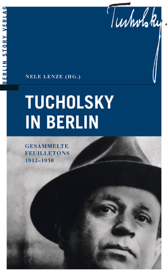 Tucholsky in Berlin - Gesammelte Feuilletons 1912-1930 - cover