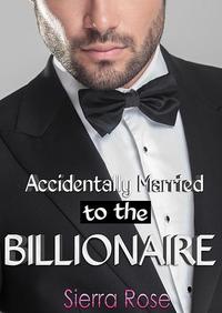 Accidentally Married to the Billionaire - The Billionaire's Touch #1
