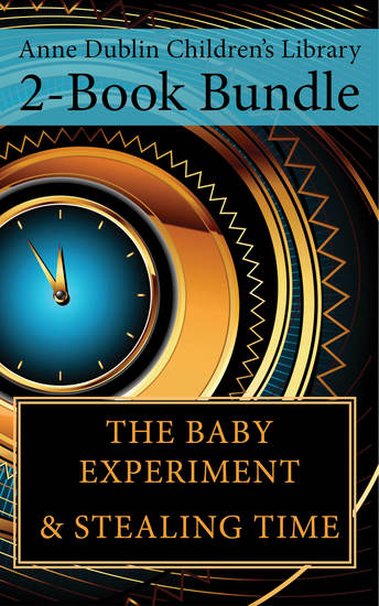 Anne Dublin Children's Library 2-Book Bundle - Stealing Time The Baby Experiment - cover