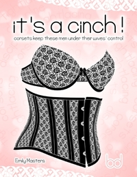 It's a Cinch!: Corsets Keep These Men Under Their Wives' Control