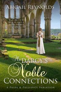 Mr Darcy's Noble Connections: A Pride & Prejudice Variation - The Pemberley Variations