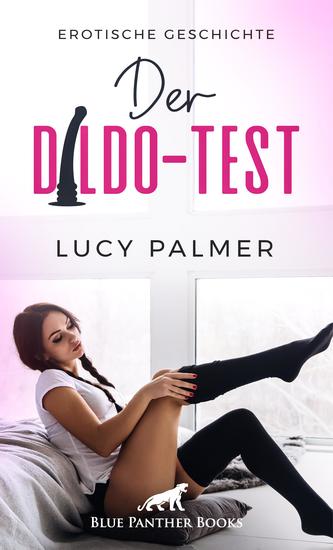 Der Dildo-Test | Erotische Geschichte - Sie muss alle seine Spielzeuge testen - cover