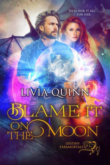 Blame It on the Moon (Paranormal Urban Fantasy) - Destiny Paramortals #4 - cover