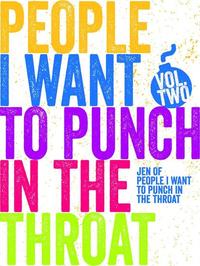 Just a FEW People I Want to Punch in the Throat (Vol #2) - People I Want to Punch in the Throat #2