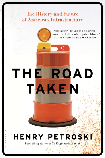 The Road Taken - The History and Future of America's Infrastructure - cover