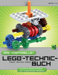 Das 'inoffizielle' LEGO®-Technic-Buch - Kreative Bautechniken für realistische Modelle