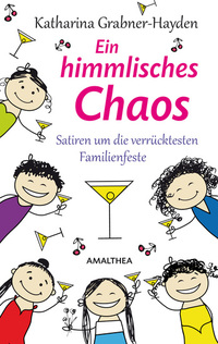 Ein himmlisches Chaos - Satiren um die verrücktesten Familienfeste