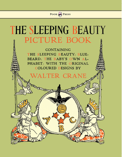 The Sleeping Beauty Picture Book - Containing the Sleeping Beauty Blue Beard the Baby's Own Alphabet - Illustrated by Walter Crane - cover