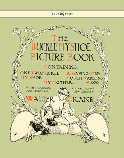 Buckle My Shoe Picture Book - Containing One Two Buckle My Shoe a Gaping-Wide-Mouth-Waddling Frog My Mother - Illustrated by Walter Crane - cover