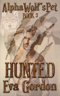 Alpha Wolf's Pet Hunted Book 3 - Alpha Wolf's Pet #3
