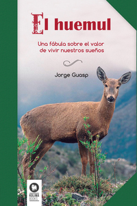 El huemul - Una fábula sobre el valor de vivir nuestros sueños