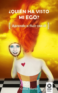 ¿quién ha visto mi ego? - aprende a fluir con él