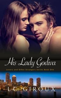 His Lady Godiva - Lovers and Other Strangers #1