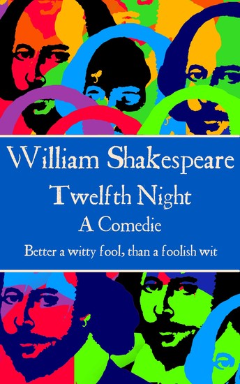 Twelfth Night - “Better a witty fool than a foolish wit” - cover