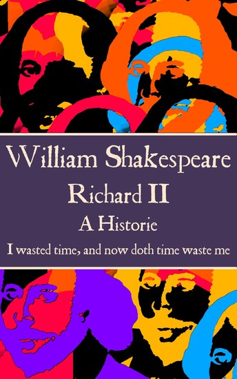 Richard II - “I wasted time and now doth time waste me" - cover