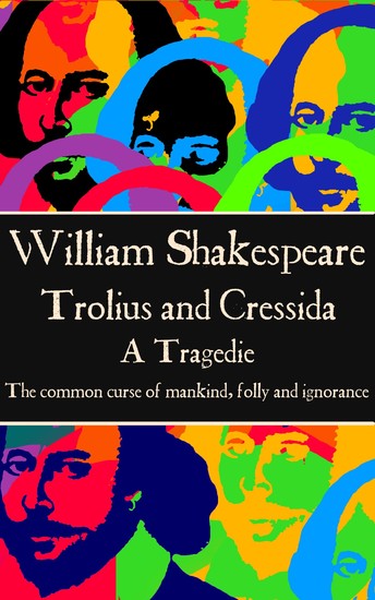 Trolius & Cressida - "The common curse of mankind - folly and ignorance" - cover