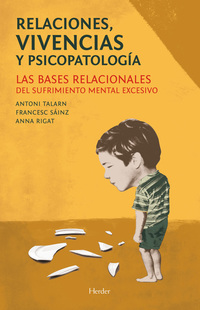 Relaciones vivencias y psicopatología - Las bases relacionales del sufrimiento mental excesivo