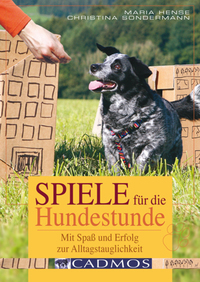 Spiele für die Hundestunde - Mit Spaß und Erfolg zur Alltagstauglichkeit