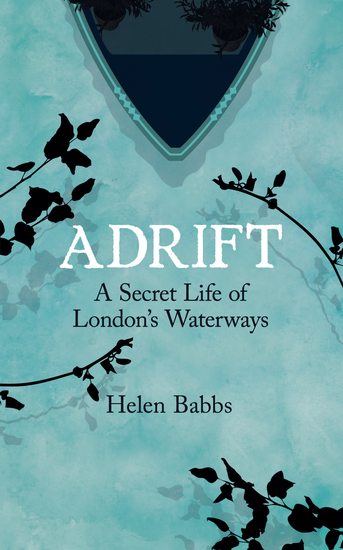 Adrift - A Secret Life of London’s Waterways - cover