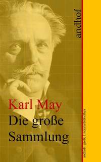 Karl May: Die große Sammlung der Werke in Gesamtausgabe - Andhofs große Literaturbibliothek