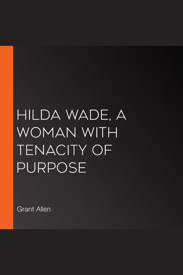 Hilda Wade A Woman With Tenacity of Purpose - cover