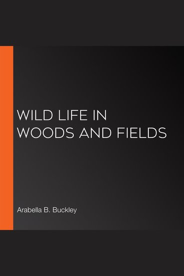 Wild Life in Woods and Fields - cover