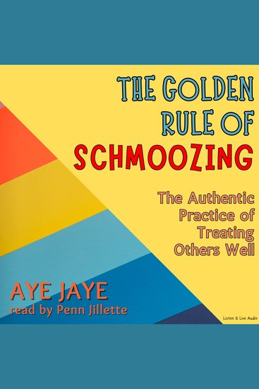 The Golden Rule of Schmoozing - The Authentic Practice of Treating Others Well - cover