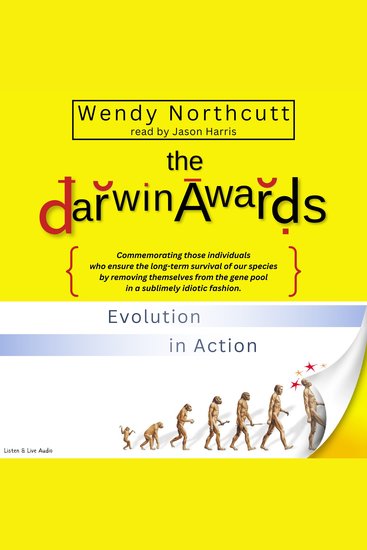 The Darwin Awards Vol 1 - commemorating those individuals who ensure the long-termsurvival of our species by removing themselves from the gene pool in a sublimely idiotic fashion - cover