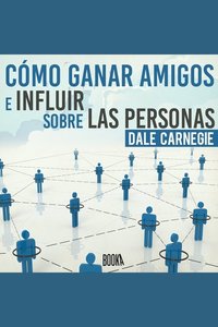 Cómo Ganar Amigos E Influir Sobre Las Personas