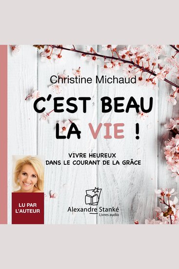 C'est beau la vie Life Is Beautiful - Vivre heureux dans le courant de la grâce - cover