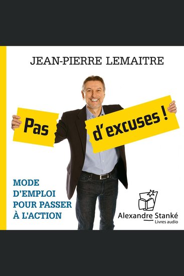 Pas d'excuses ! No Excuses: Instruction for Taking Action - Mode d'emploi pour passer à l'action - cover