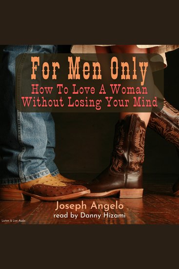 For Men Only - How To Love A Woman Without Losing Your Mind - cover