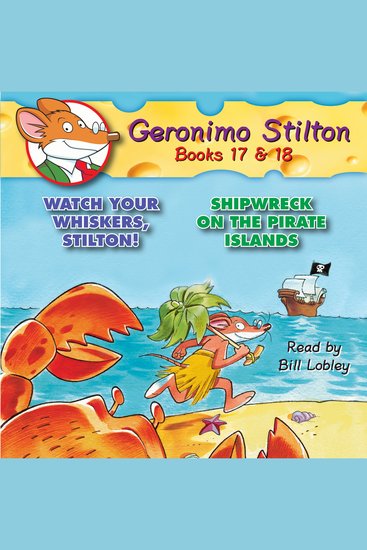 Geronimo Stilton: Books 17 & 18 - #17 Watch Your Whiskers Stilton!; #18 Shipwreck on the Pirate Islands - cover