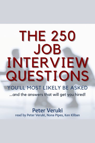 The 250 Job Interview Questions You'll Most Likely Be Asked… - and the answers that will get you hired! - cover