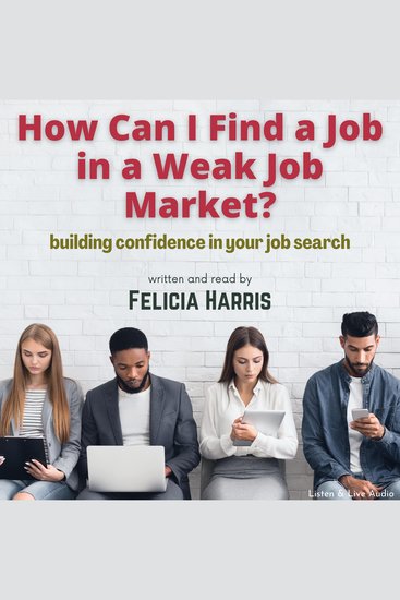 How Can I Find a Job in a Weak Job Market? - Building Confidence in Your Job Search - cover