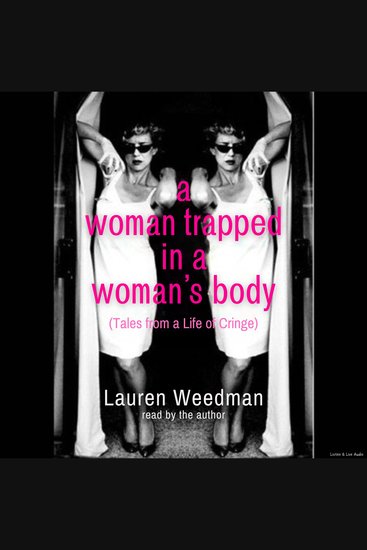 A Woman Trapped in a Woman's Body - (Tales From A Life of Cringe) - cover
