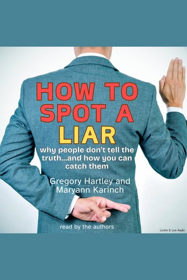 How to Spot a Liar - Why People Don't Tell the Truthand How You Can Catch Them - cover