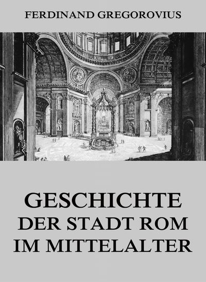 Geschichte der Stadt Rom im Mittelalter - Erweiterte Ausgabe - Read
