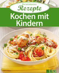 Kochen mit Kindern - Die beliebtesten Rezepte