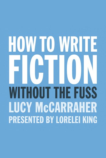 How to Write Fiction Without the Fuss - cover