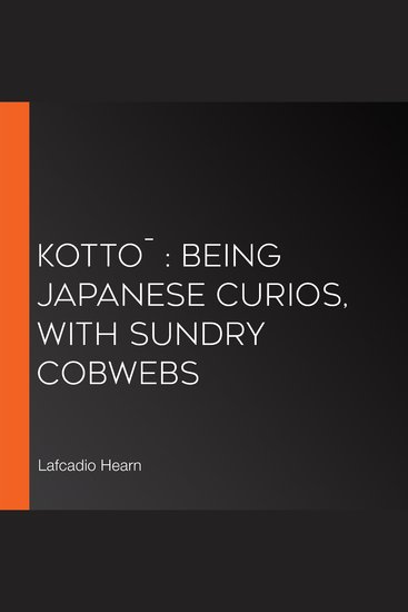 Kotto¯: being Japanese curios with sundry cobwebs - cover