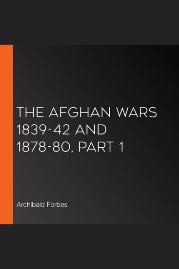 The Afghan Wars 1839-42 and 1878-80 Part 1 - cover